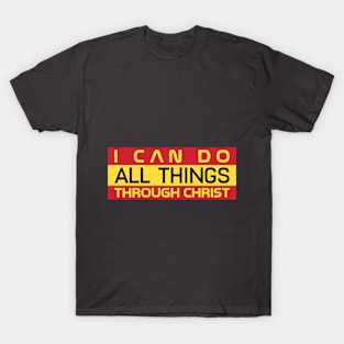 I Can All Things Through Christ T-Shirt